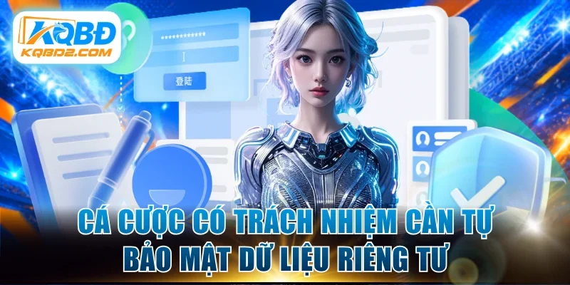 Cá cược có trách nhiệm cần tự bảo mật dữ liệu riêng tư