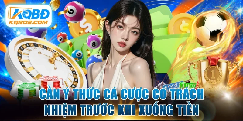 Cần ý thức cá cược có trách nhiệm trước khi xuống tiền