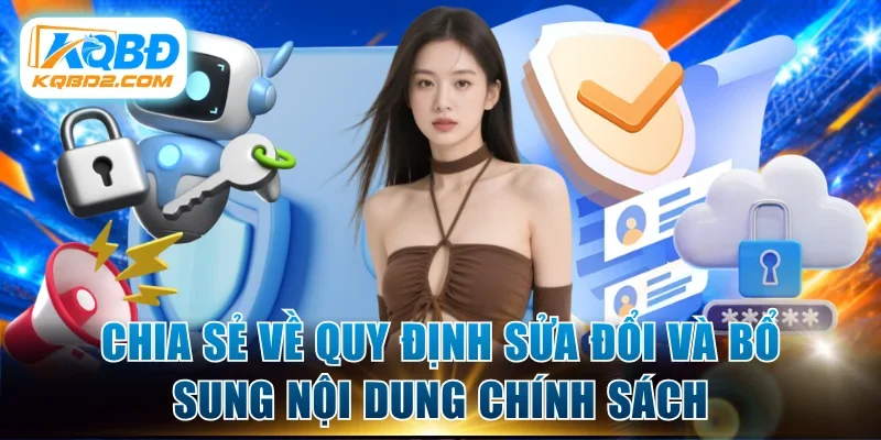 Chia sẻ về quy định sửa đổi và bổ sung nội dung chính sách