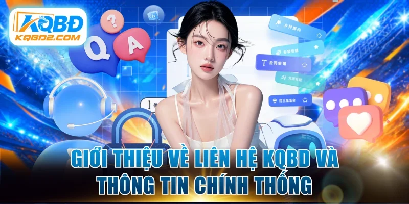 Giới thiệu về liên hệ KQBD và thông tin chính thống