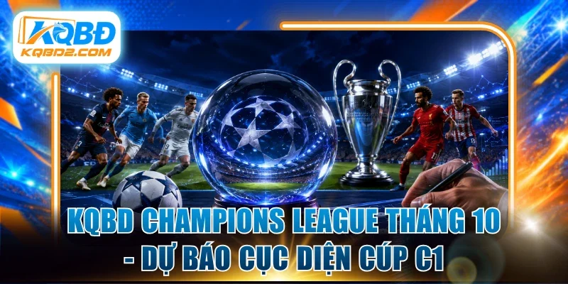 kqbd Champions League tháng 10