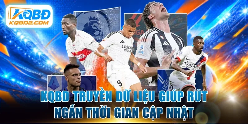 KQBD truyền dữ liệu giúp rút ngắn thời gian cập nhật