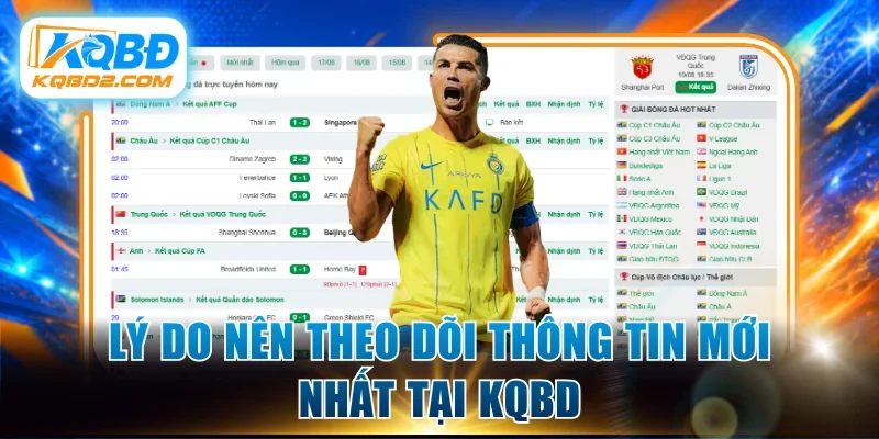 Lý do nên theo dõi thông tin mới nhất tại KQBD