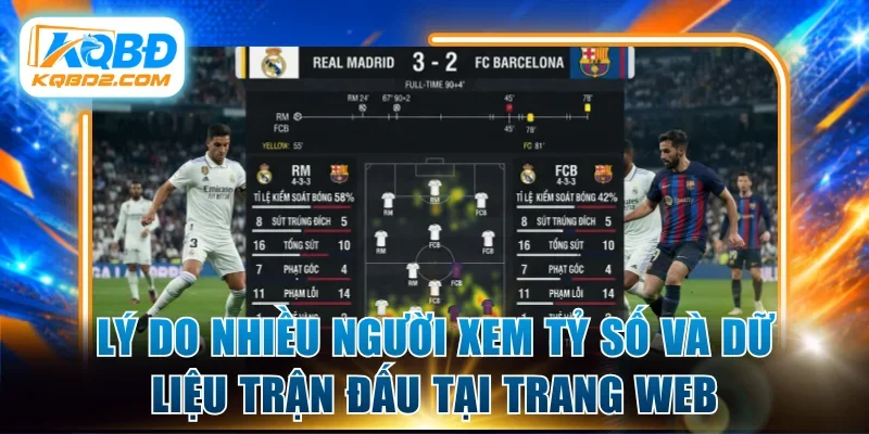 Lý do nhiều người theo dõi tỷ số và dữ liệu trận đấu tại trang web