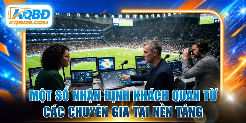 Một số nhận định khách quan từ các chuyên gia tại nền tảng