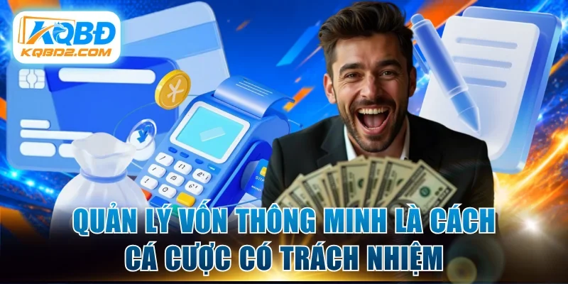 Quản lý vốn thông minh là cách cá cược có trách nhiệm