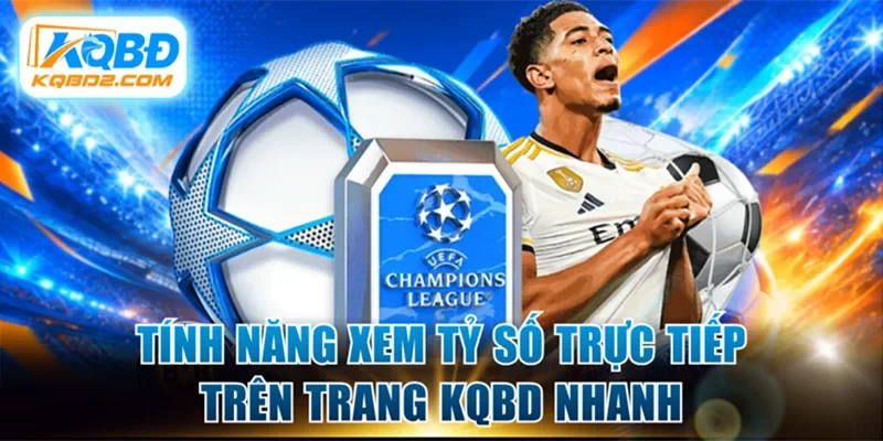 Tính năng xem tỷ số trực tiếp trên trang KQBD nhanh