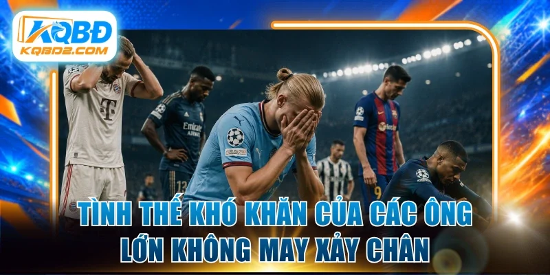 Tình thế khó khăn của các ông lớn không may xảy chân