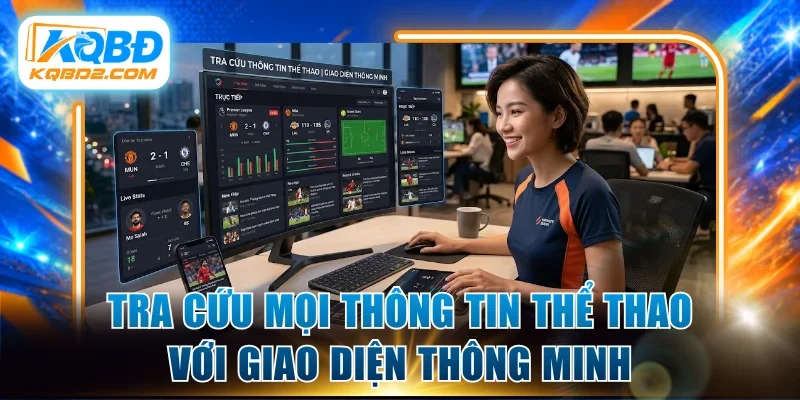 Tra cứu mọi thông tin thể thao với giao diện thông minh