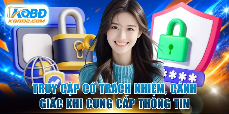 Truy cập có trách nhiệm, cảnh giác khi cung cấp thông tin