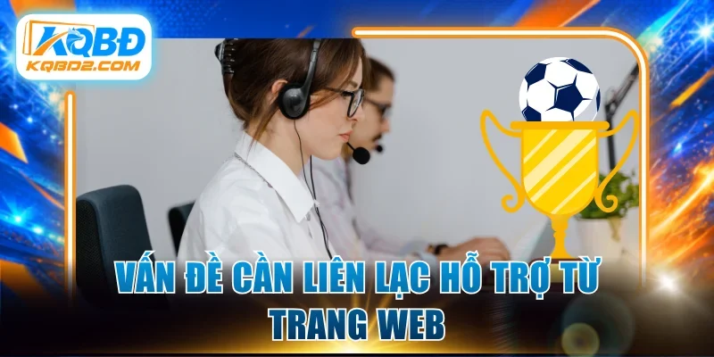Vấn đề cần liên lạc hỗ trợ từ trang web