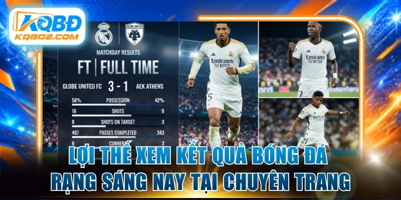 Lợi thế xem kết quả bóng đá rạng sáng nay tại chuyên trang