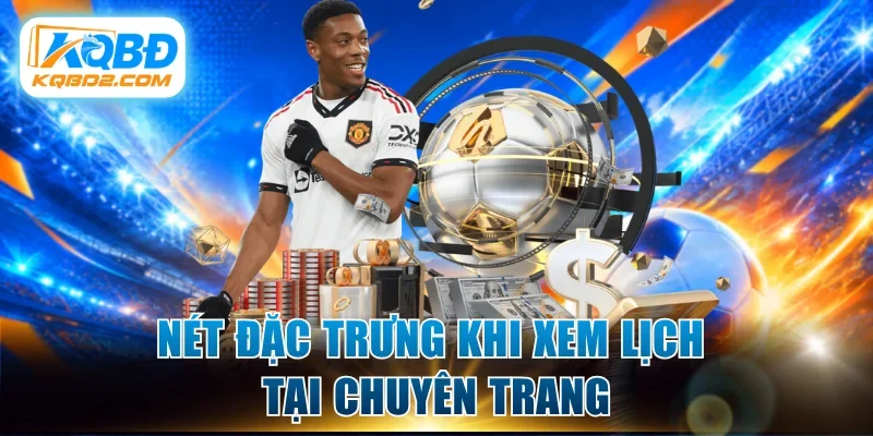 Nét đặc trưng khi xem lịch tại chuyên trang