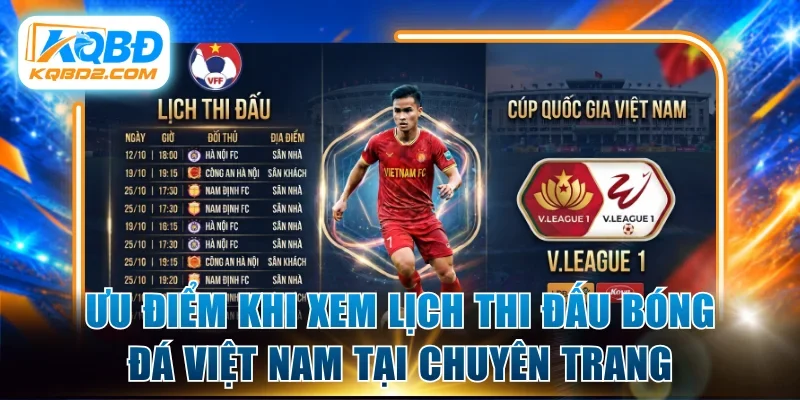 Ưu điểm khi xem lịch thi đấu bóng đá Việt Nam tại chuyên trang