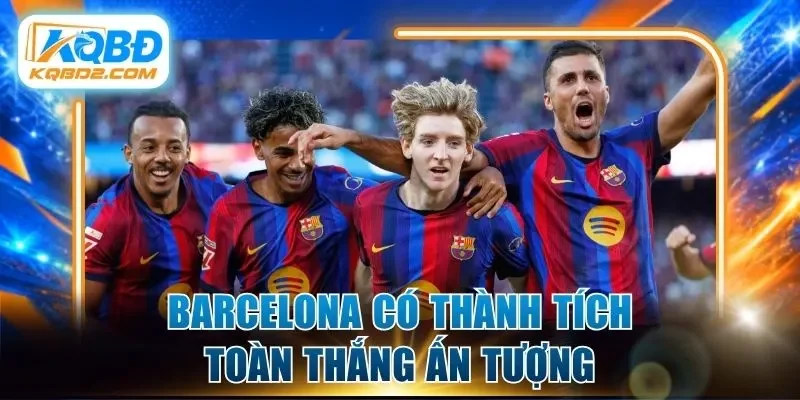 Barcelona có thành tích toàn thắng ấn tượng