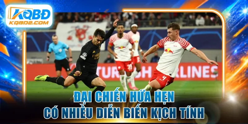 Đại chiến hứa hẹn có nhiều diễn biến kịch tính