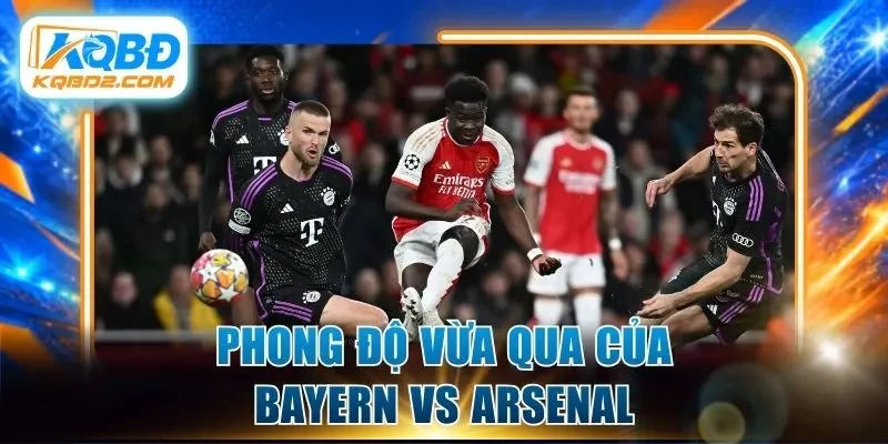 Phong độ vừa qua của Bayern vs Arsenal