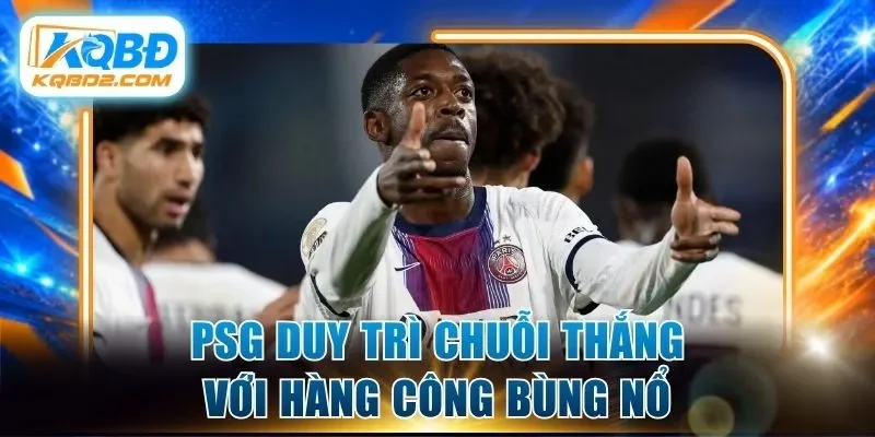 PSG duy trì chuỗi thắng với hàng công bùng nổ