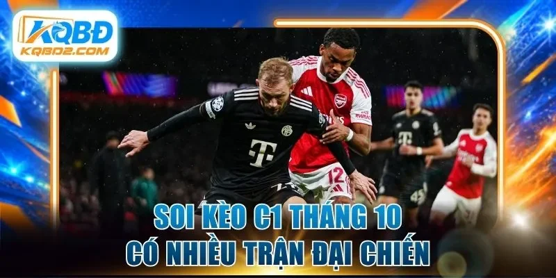 Soi kèo C1 tháng 10 có nhiều trận đại chiến
