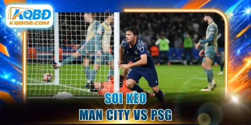 Soi kèo Man City vs PSG cùng chuyên gia