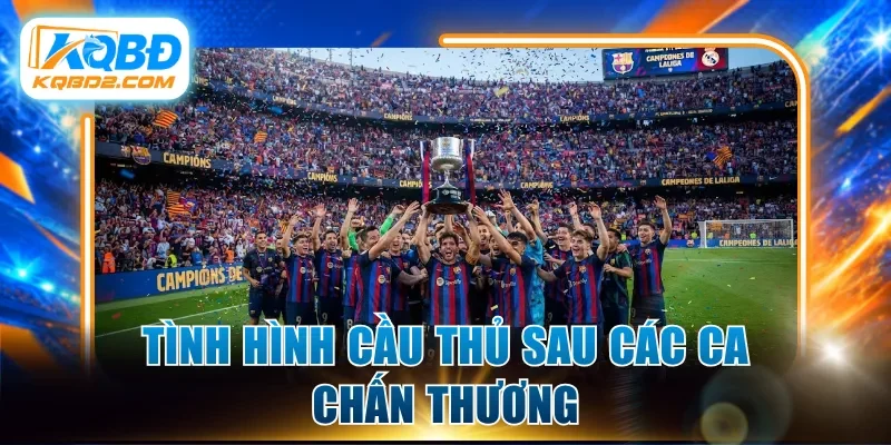 Tình hình cầu thủ sau các ca chấn thương